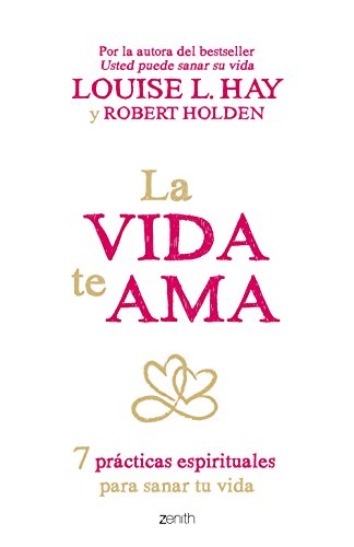 Stock image for La vida te ama: 7 prcticas espirituaHay, Louise L.; Holden, Robert for sale by Iridium_Books