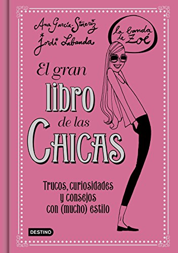 Imagen de archivo de El gran libro de las Chicas. La Banda de Zo: Trucos, curiosidades y consejos con (mucho) estilo a la venta por medimops