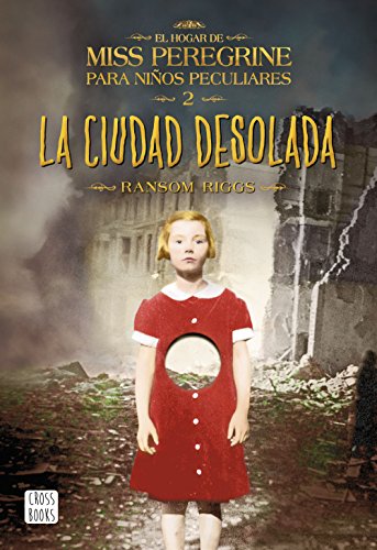 La ciudad desolada: El hogar de Miss Peregrine para nios peculiares 2 (El hogar de Miss Peregrine para ninos peculiares, 2) (Spanish Edition) - Riggs, Ransom