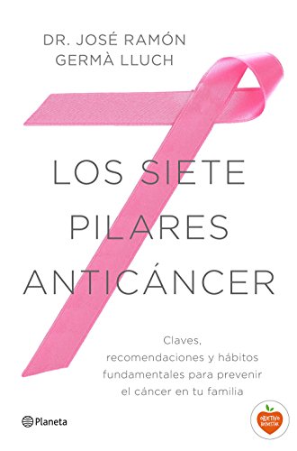 Imagen de archivo de LOS SIETE PILARES ANTICANCER: Claves, recomendaciones y hbitos fundamentales para prevenir el cncer en tu familia a la venta por KALAMO LIBROS, S.L.