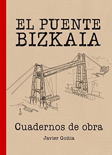 Imagen de archivo de PUENTE BIZKAIA. CUADERNOS DE OBRA a la venta por KALAMO LIBROS, S.L.