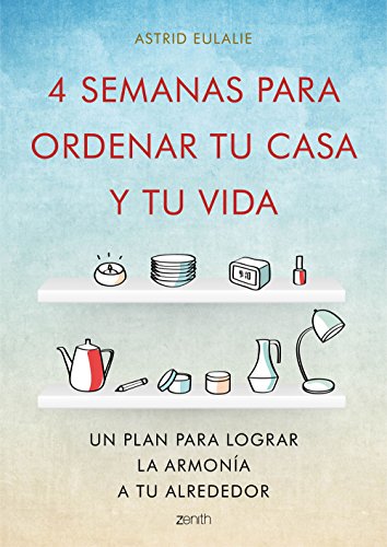 Imagen de archivo de 4 SEMANAS PARA ORDENAR TU CASA Y TU VIDA: Un plan para lograr la armona a tu alrededor a la venta por KALAMO LIBROS, S.L.