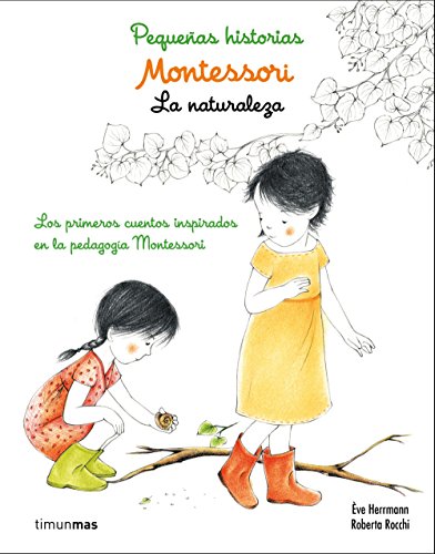 Beispielbild fr MONTESSORI: PEQUEAS HISTORIAS. LA NATURALEZA. Lor primeros cuentos inspirados en la pedagoga Montessori zum Verkauf von KALAMO LIBROS, S.L.