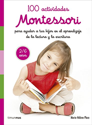 Imagen de archivo de 100 actividades Montessori para ayudar a tus hijos en el aprendizaje de la lectura y la escritura a la venta por WorldofBooks