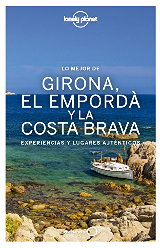 9788408167792: Lo mejor de Girona, el Empord y la Costa Brava: Experiencias y lugares autnticos (Guas Lo mejor de Regin Lonely Planet)