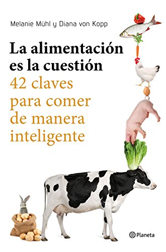 Stock image for LA ALIMENTACIN ES LA CUESTIN: 42 claves para comer de manera inteligente for sale by KALAMO LIBROS, S.L.