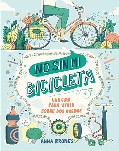 Imagen de archivo de No Sin Mi Bicicleta: Una Guía Para Vivir Sobre Dos Ruedas (deportes) a la venta por RecicLibros
