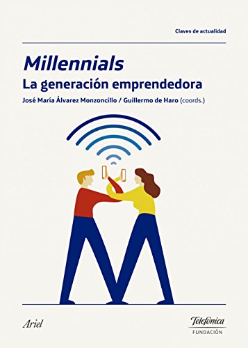 Imagen de archivo de MILLENNIALS, LA GENERACION EMPRENDEDORA a la venta por KALAMO LIBROS, S.L.