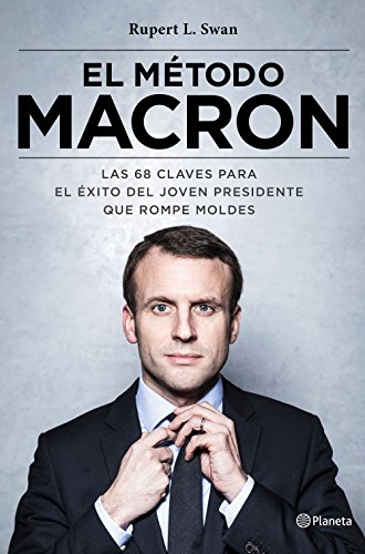 9788408180562: El mtodo Macron : las 68 claves para el xito del joven presidente que rompe moldes