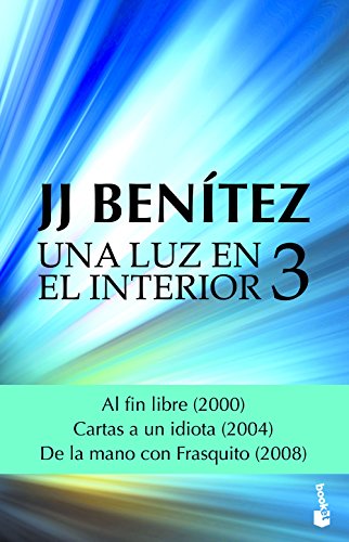 Stock image for UNA LUZ EN EL INTERIOR 3: AL FIN LIBRE (2000) - CARTAS A UN IDIOTA (2004) - DE LA MANO CON FRASQUITO (2008) for sale by KALAMO LIBROS, S.L.