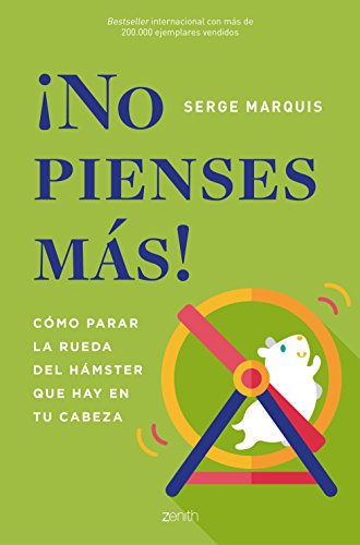 Imagen de archivo de NO PIENSES MS! Cmo parar la rueda del hmster que hay en tu cabeza a la venta por KALAMO LIBROS, S.L.