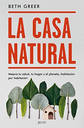 Stock image for LA CASA NATURAL: Mejora tu salud, tu hogar y el planeta, habitacin por habitacin for sale by KALAMO LIBROS, S.L.