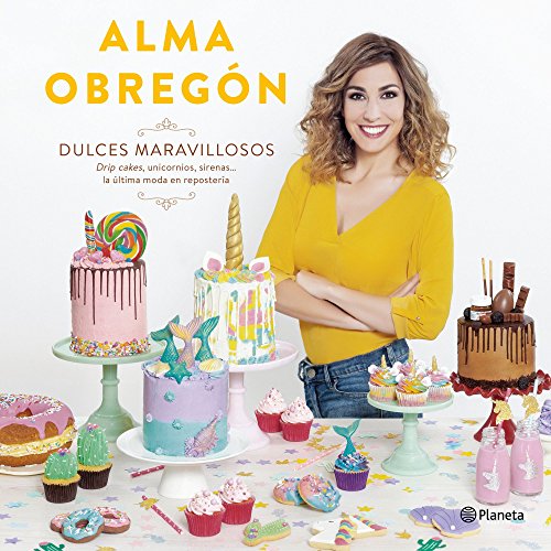 Stock image for Dulces maravillosos: Drip cakes, unicornios, sirenas. la ltima moda en repostera for sale by medimops