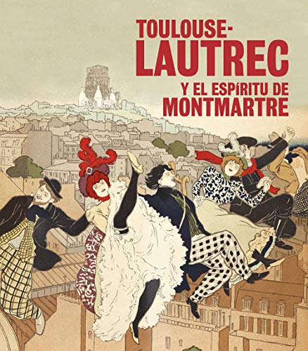 Stock image for TOULOUSE-LAUTREC Y EL ESPIRITU DE MONTMARTRE for sale by KALAMO LIBROS, S.L.