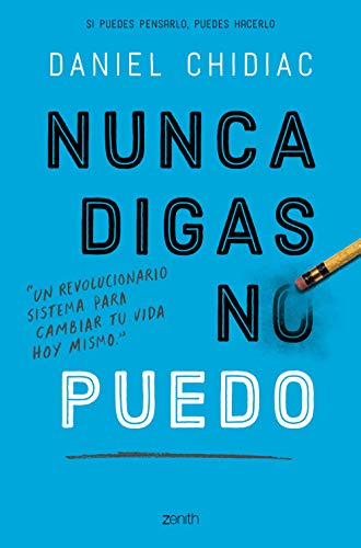 Stock image for NUNCA DIGAS NO PUEDO: Un revolucionario sistema para cambiar tu vida hoy mismo for sale by KALAMO LIBROS, S.L.