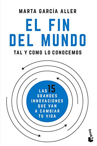 Imagen de archivo de EL FIN DEL MUNDO TAL Y COMO LO CONOCEMOS: Las 15 grandes innovaciones que van a cambiar tu vida a la venta por KALAMO LIBROS, S.L.