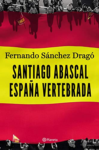 Stock image for Santiago Abascal. Espaa vertebrada for sale by AG Library