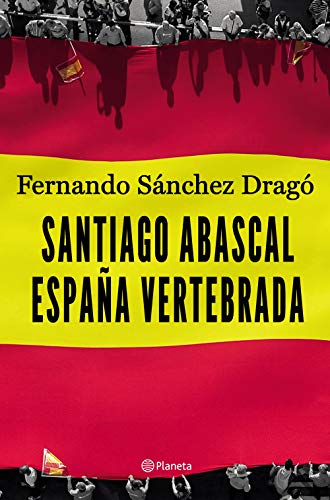 9788408206903: Santiago Abascal. Espaa vertebrada