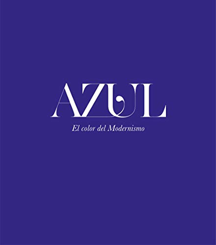 Stock image for AZUL EL COLOR DEL MODERNISMO for sale by KALAMO LIBROS, S.L.