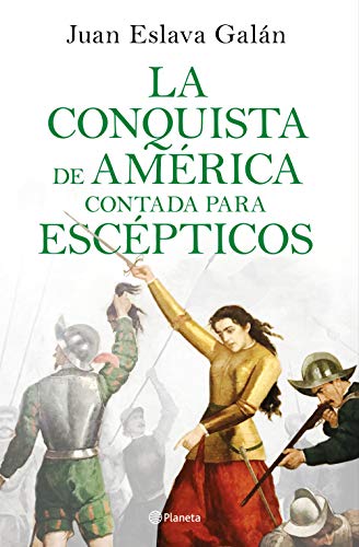 Imagen de archivo de La conquista de América contada para escépticos a la venta por Books Unplugged