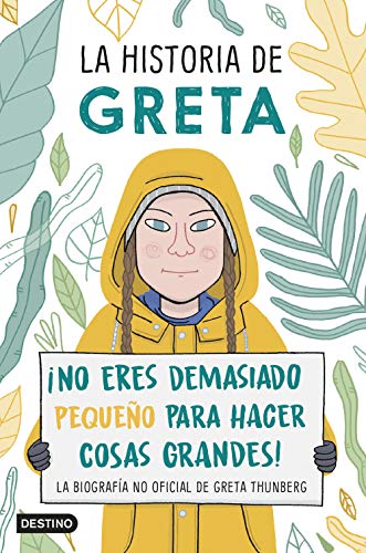 Stock image for La historia de Greta: No eres demasiado pequeo para hacer cosas grandes! La biografa no oficial de Greta Thunberg (Destino. Fuera de coleccin) for sale by medimops