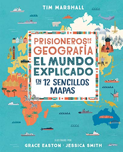 Imagen de archivo de PRISIONEROS DE LA GEOGRAFA. El mundo explicado en 12 sencillos mapas a la venta por KALAMO LIBROS, S.L.