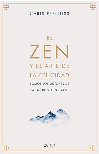 Imagen de archivo de EL ZEN Y EL ARTE DE LA FELICIDAD. Somos los autores de cada nuevo instante a la venta por KALAMO LIBROS, S.L.