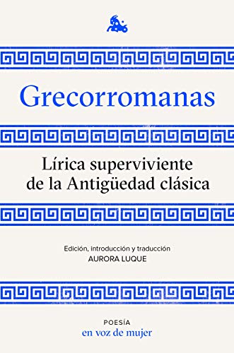 9788408224952: Grecorromanas. Lírica superviviente de la Antigüedad clásica: Edición, introducción y traducción a cargo de Aurora Luque