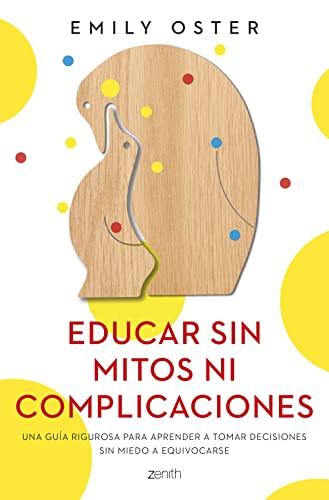 Imagen de archivo de EDUCAR SIN MITOS NI COMPLICACIONES. Una gua rigurosa para aprender a tomar decisiones sin miedo a equivocarse a la venta por KALAMO LIBROS, S.L.