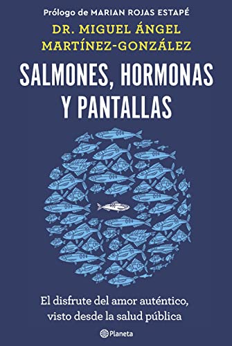 

Salmones, hormonas y pantallas: El disfrute del amor auténtico, visto desde la salud pública (No Ficción)