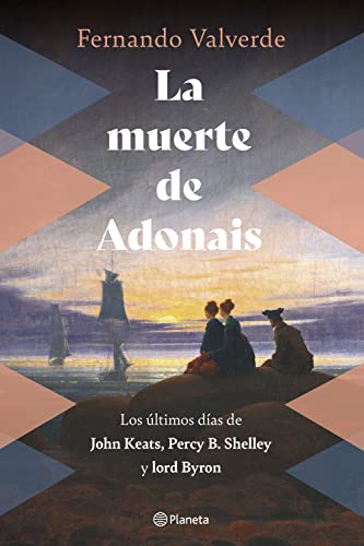 Imagen de archivo de La muerte de Adonais: Los ltimos das de John Keats, Percy B. Shelley y lord Byron (No Ficcin) a la venta por medimops