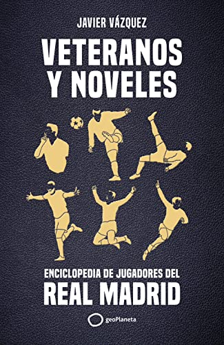 Stock image for Veteranos y noveles: Enciclopedia de jugadores del Real Madrid (Deportes) for sale by medimops