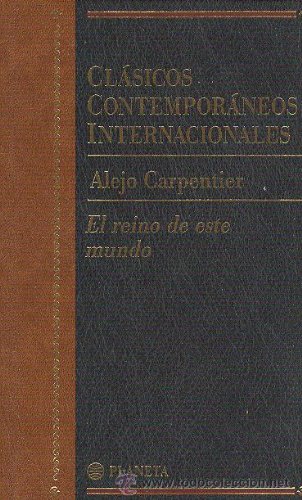 Imagen de archivo de El reino de este mundo (clasicos contemporaneos internacionales; vol.1 Carpentier, Alejo. a la venta por VANLIBER