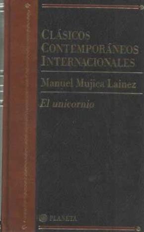 Imagen de archivo de El unicornio (clasicos contemporaneos internacionales; vol.17) Manuel Mujica Lainez a la venta por VANLIBER