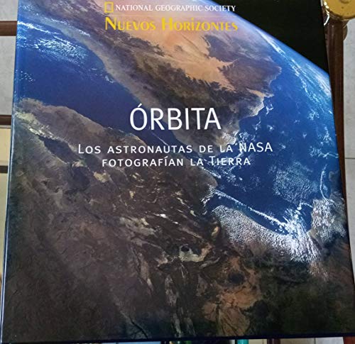 Imagen de archivo de RBITA . LOS ASTRONAUTAS DE LA NASA FOTOGRAFAN LA TIERRA . NATIONAL GEOGRAPHIC SOCIETY . NUEVOS HORIZONTES a la venta por Mercado de Libros usados de Benimaclet