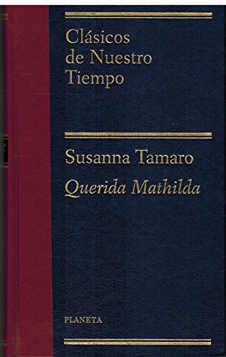 Querida mathilda (clasicos de nuestro tiempo, vol.4) - Susanna Tamaro