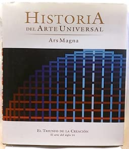 9788408469469: HISTORIA DEL ARTE UNIVERSAL. EL TRIUNFO DE LA CREACIN. EL ARTE DEL SIGLO XX