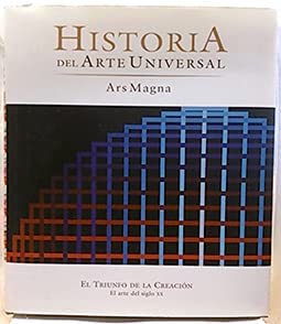 Stock image for HISTORIA DEL ARTE UNIVERSAL. EL TRIUNFO DE LA CREACIN. EL ARTE DEL SIGLO XX for sale by Mercado de Libros usados de Benimaclet