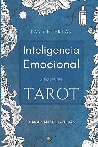 

Inteligencia Emocional a través del Tarot: Las 7 puertas (Spanish Edition)