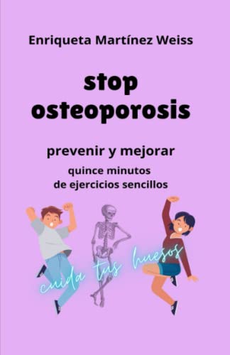 Stock image for stop osteoporosis: prevenir y mejorar quince minutos de ejercicios sencillos (Spanish Edition) [Soft Cover ] for sale by booksXpress