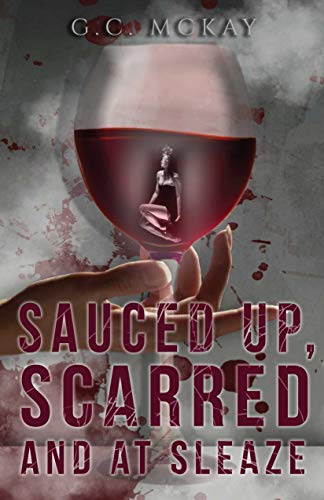 Imagen de archivo de Sauced up, Scarred and at Sleaze: A Transgressive Fiction Short Stories Anthology a la venta por SecondSale