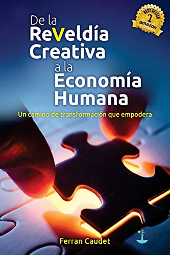 Stock image for De La Revelda Creativa A La Economa Humana: Un camino de transformacin que empodera (Spanish Edition) for sale by Lucky's Textbooks