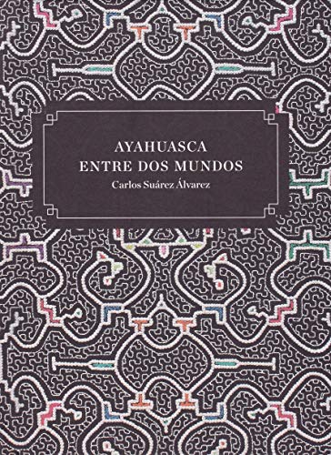 Ayahuasca entre dos mundos: SuÃ¡rez Ãlvarez, Carlos