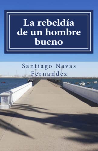 Imagen de archivo de La rebelda de un hombre bueno (Spanish Edition) a la venta por Lucky's Textbooks