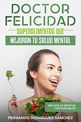 Imagen de archivo de Doctor Felicidad: Superalimentos que mejoran tu salud mental (Spanish Edition) a la venta por Books Unplugged