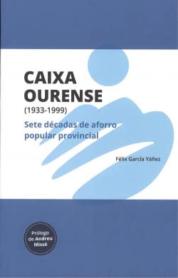 Stock image for CAIXA OURENSE (1933-1999): Sete dcadas de aforro popular provincial for sale by AG Library