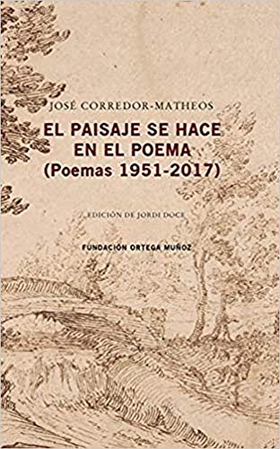 Imagen de archivo de EL PAISAJE SE HACE EN EL POEMA (POEMAS, 1951-2017) a la venta por KALAMO LIBROS, S.L.