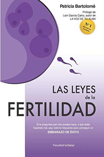 9788409062942: Las leyes de la fertilidad: Si te preguntas qu ms puedes hacer, o qu ests haciendo mal, aqu est la respuesta para conseguir un EMBARAZO DE XITO.: 1 (Triloga Las Leyes de la Fertilidad)