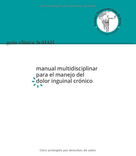 Imagen de archivo de Guia Clnica SoHAH | manual multidisciplinar para el manejo del dolor inguinal crnico a la venta por Revaluation Books
