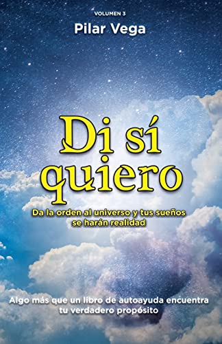 Imagen de archivo de DI S QUIERO: Da la orden al universo y tus sueos se harn realidad (Spanish Edition) a la venta por Lucky's Textbooks